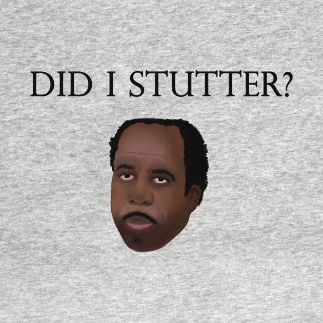 DID I STUTTER? by The Office Store